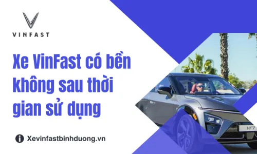Xe VinFast có bền không sau thời gian sử dụng